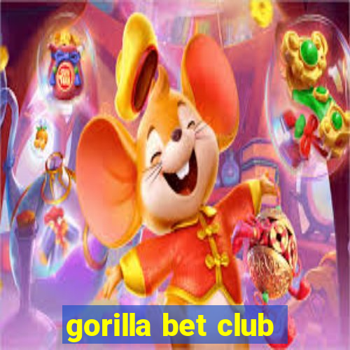 gorilla bet club